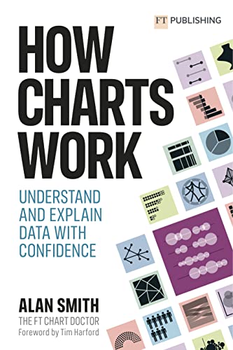 How Charts Work: Understand and explain data with confidence by Alan Smith